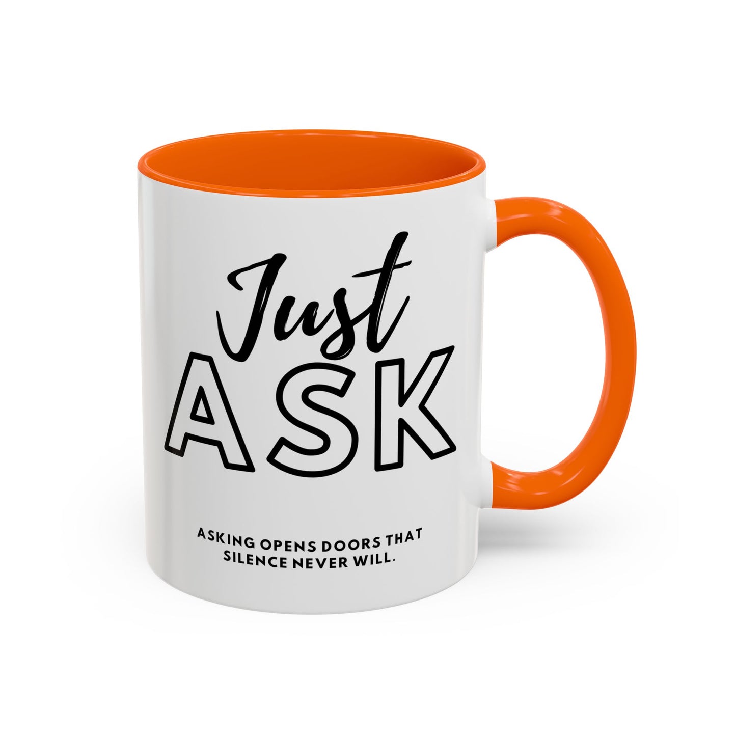 Asking Opens Doors Silence Never Will. Just Ask Coffee Mug | Perfect for Daily Motivation and Thoughtful Gifts