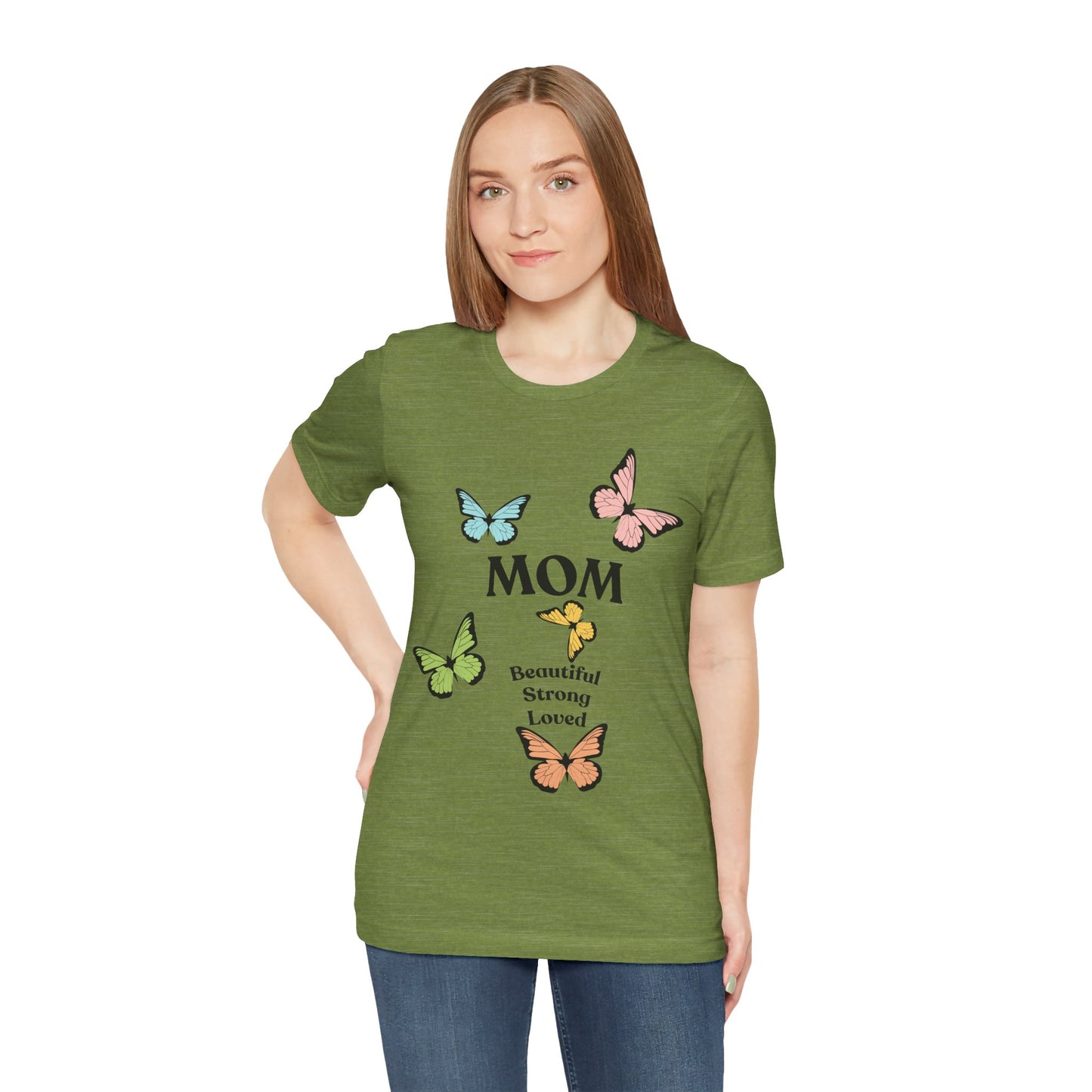 Mom Butterfly Graphic Tee - Beautiful Strong Loved | Unisex Jersey T-Shirt