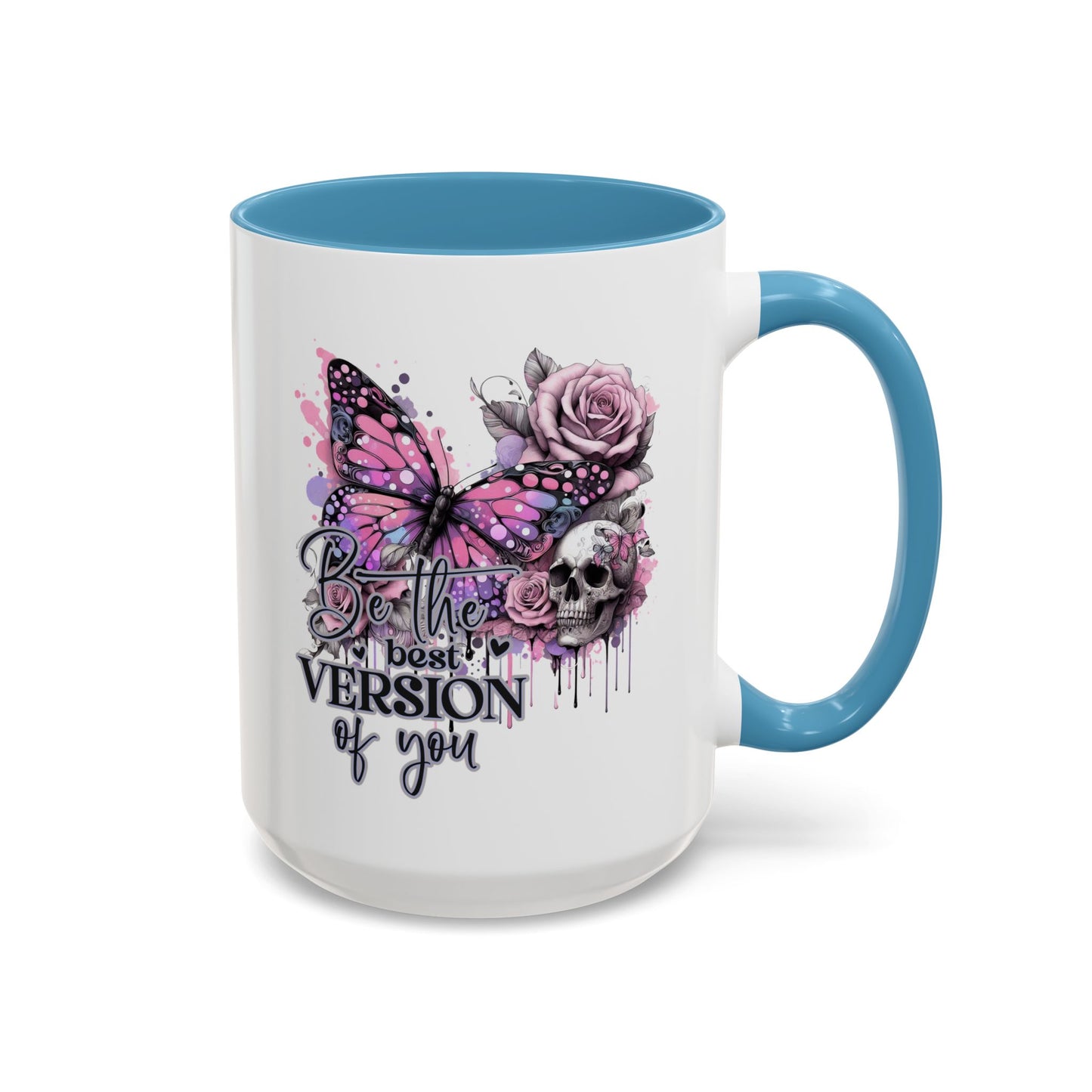 Be The Best Version of you mug. Light Blue Handle. These come in 11 and 15 oz. Perfect mug for morning coffee.