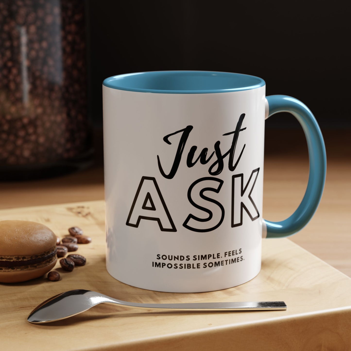Just Ask Sounds Simple Feels Impossible Sometimes. Accent Coffee Mug - Unique Gift for Motivation and Positivity