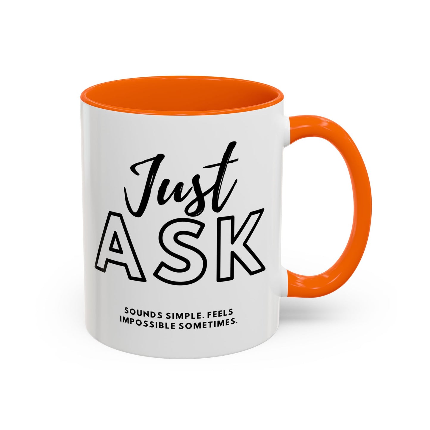 Just Ask Sounds Simple Feels Impossible Sometimes. Accent Coffee Mug - Unique Gift for Motivation and Positivity