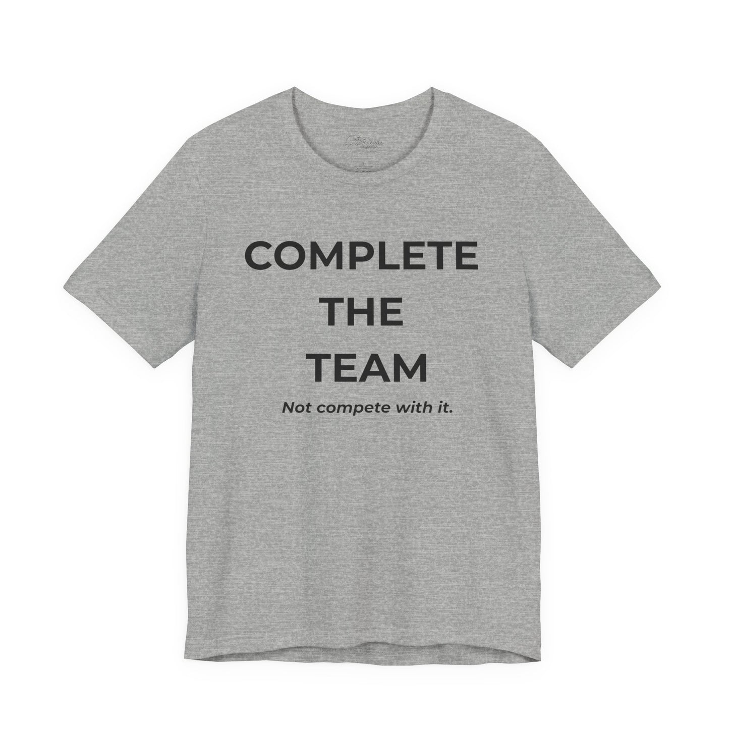 Complete the Team Unisex Tee – Motivational Quote T-Shirt, Team Spirit Gift, Casual Wear, Birthday Present, Work Team Shirt