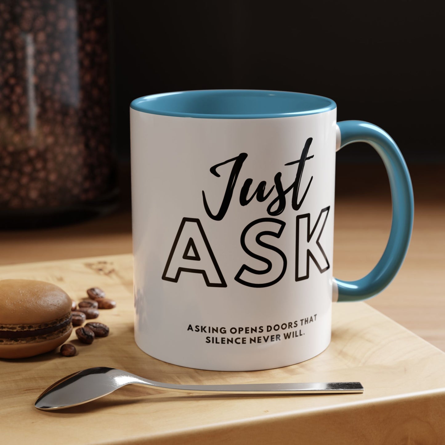 Asking Opens Doors Silence Never Will. Just Ask Coffee Mug | Perfect for Daily Motivation and Thoughtful Gifts