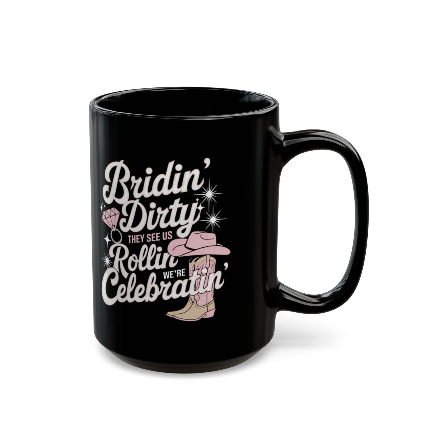 Bride To Be Mug. Bridin Dirty. Black Mug (11oz, 15oz)