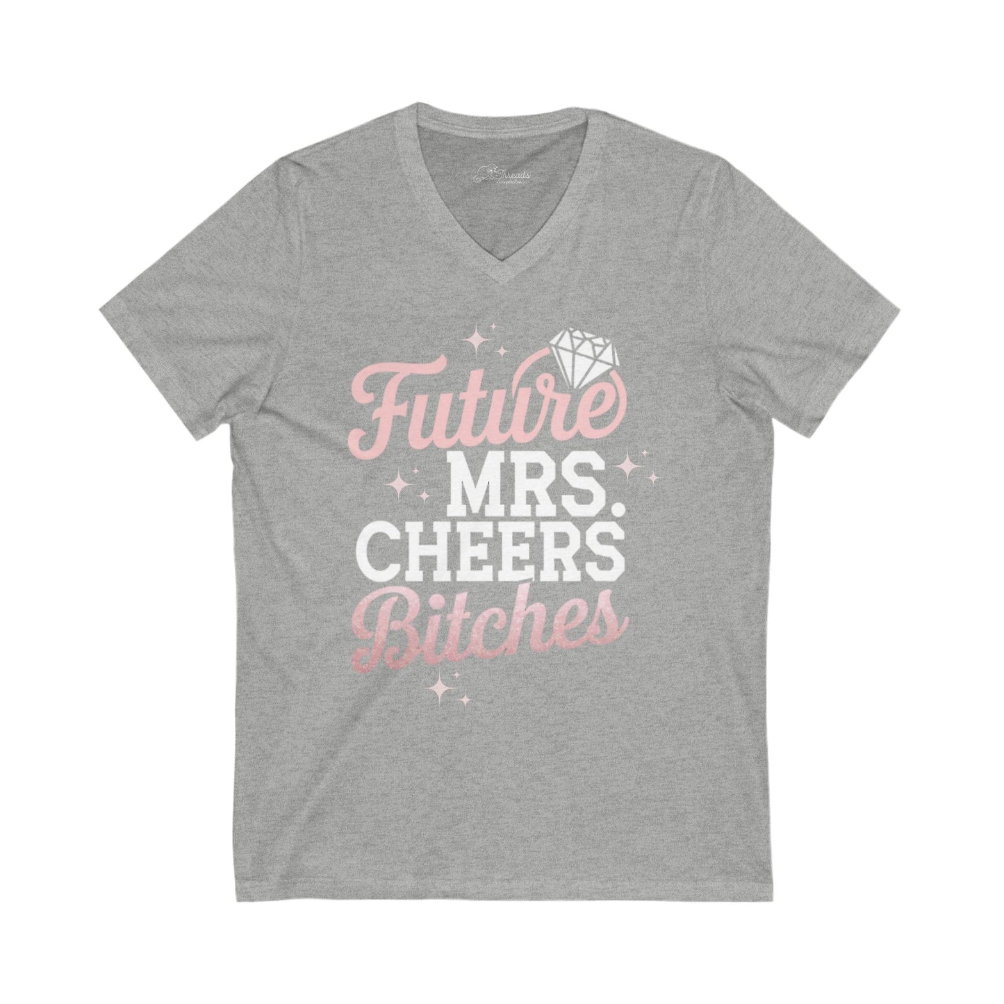 Future Mrs. Cheers Bitches Shirt. Unisex Jersey Short Sleeve V-Neck Tee