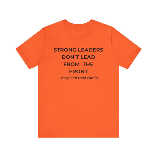 Empowering Leadership Tee: Strong Leaders Don't Lead from the Front, Inspirational T-Shirt, Motivational Apparel, Gift for Leaders, [...]