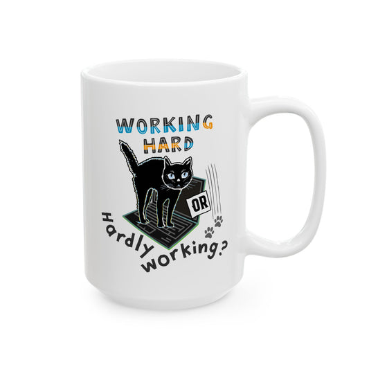 Working Hard Hardly Working Cat Mug. Ceramic Mug, (11oz, 15oz)