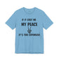 If It Cost Me My Peace Unisex Jersey Short Sleeve Tee