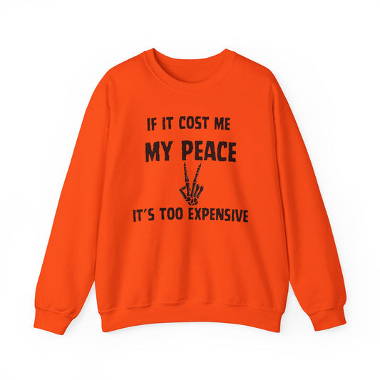 If It Cost Me My Peace Sweatshirt. Unisex Heavy Blend™ Crewneck Sweatshirt