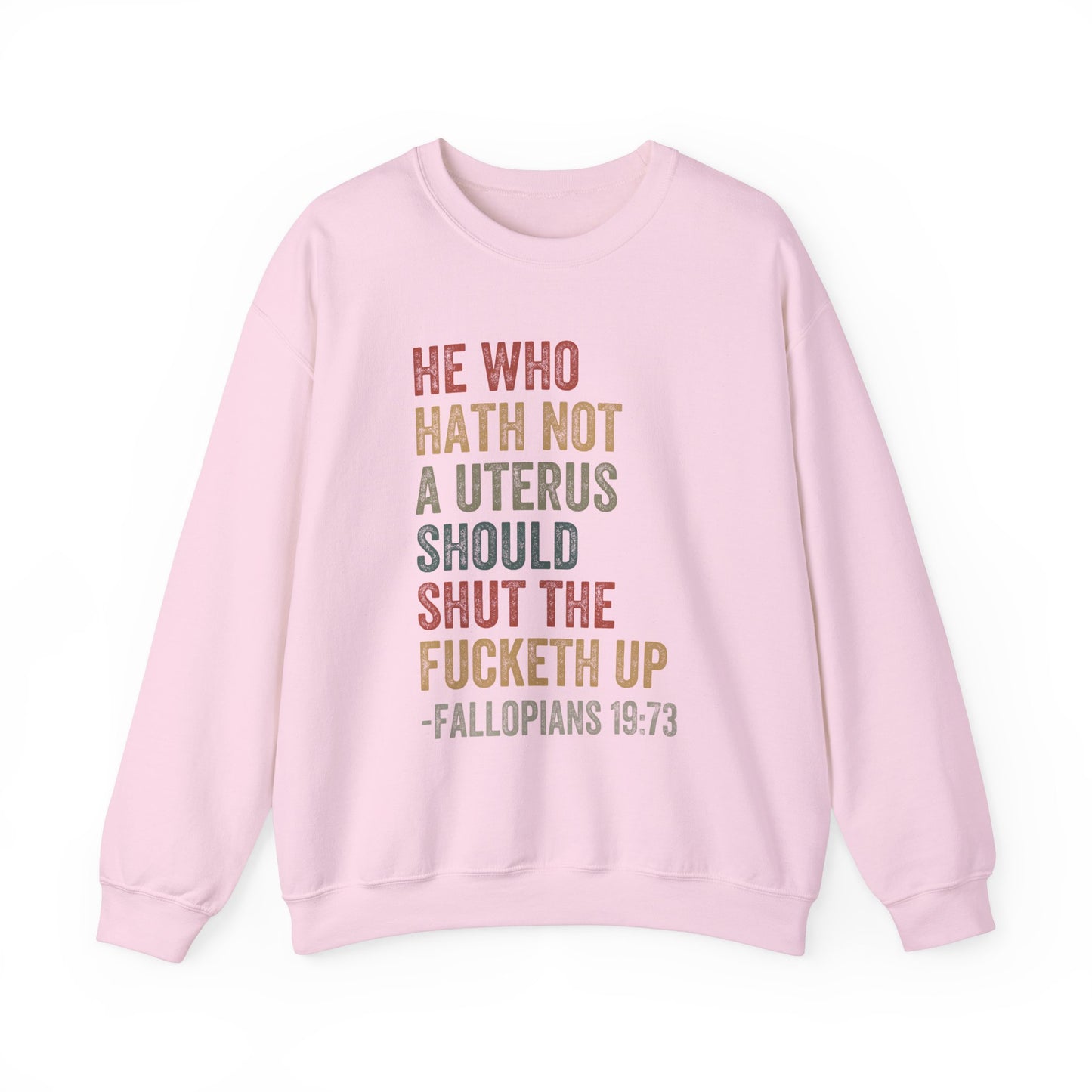 He Who Has No Uterus Shut The F Up! Unisex Heavy Blend™ Crewneck Sweatshirt