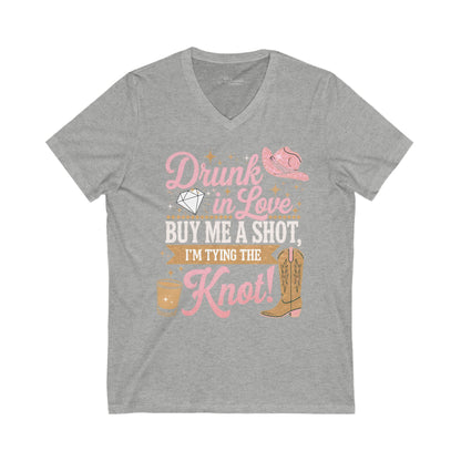 Drunk In Love Buy Me A Shot I'm Tying The Knot. Unisex Jersey Short Sleeve V-Neck Tee