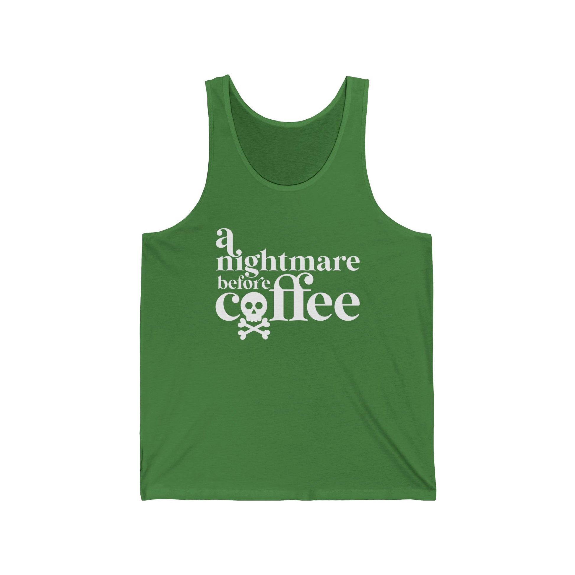 A Nightmare before Coffee Black Green Tank Top with White Print. Halloween Fun on a shirt for get togethers and parties.
