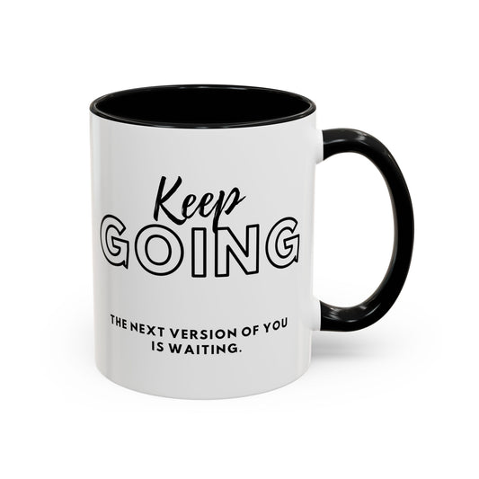 Inspirational Coffee Mug - 'Keep Going' The Next Version Of You Is Waiting- Motivational Gift for Personal Growth