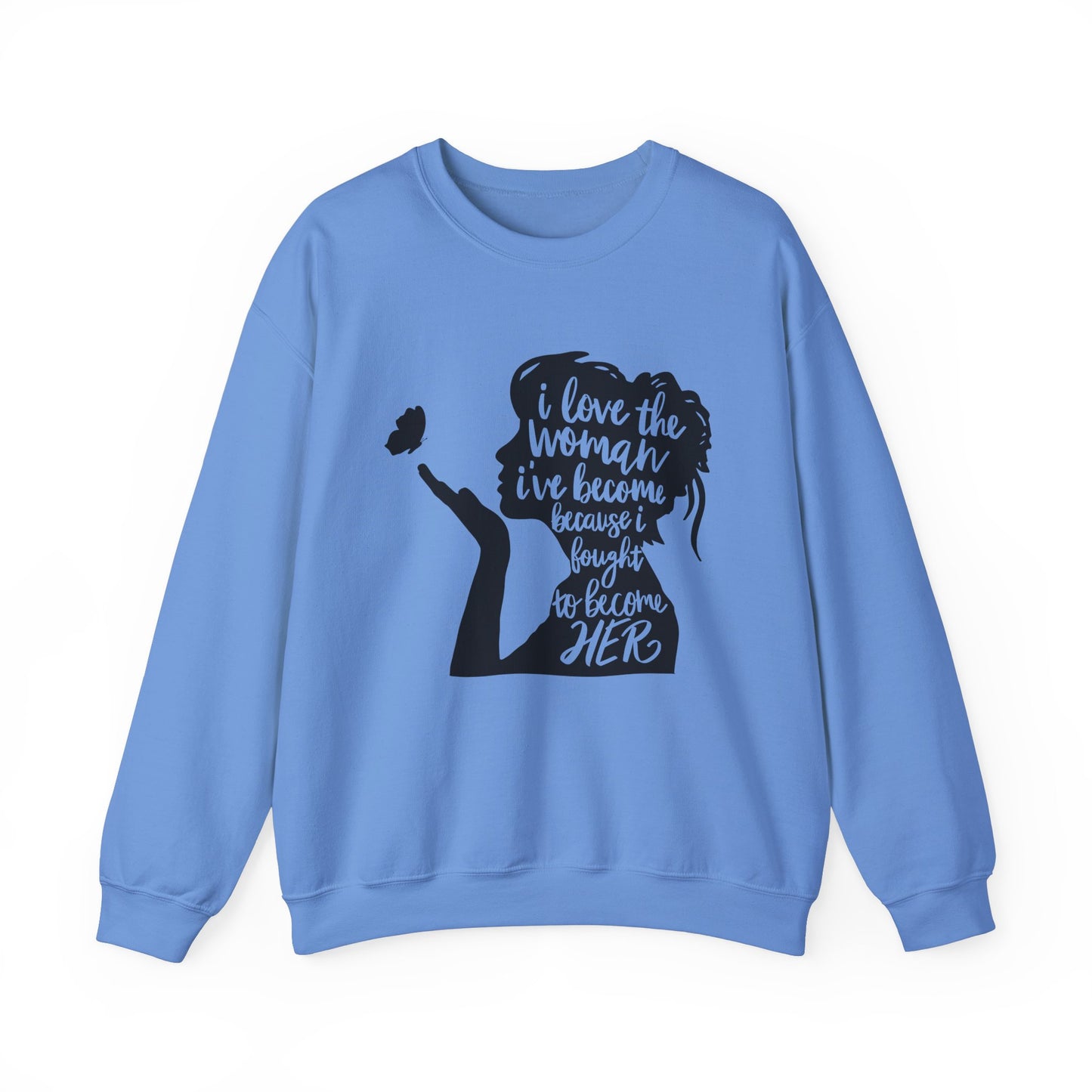 I Love The Woman I Have Become I fought To Be Her. Unisex Heavy Blend™ Crewneck Sweatshirt