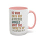 He Who Has No Uterus Mug. Accent Coffee Mug (11, 15oz)