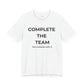 Complete the Team Unisex Tee – Motivational Quote T-Shirt, Team Spirit Gift, Casual Wear, Birthday Present, Work Team Shirt