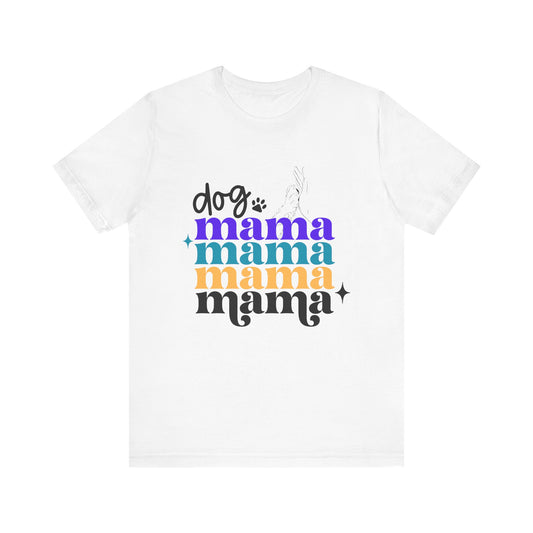 Dog Mama Shirt Design. Unisex Jersey Short Sleeve Tee