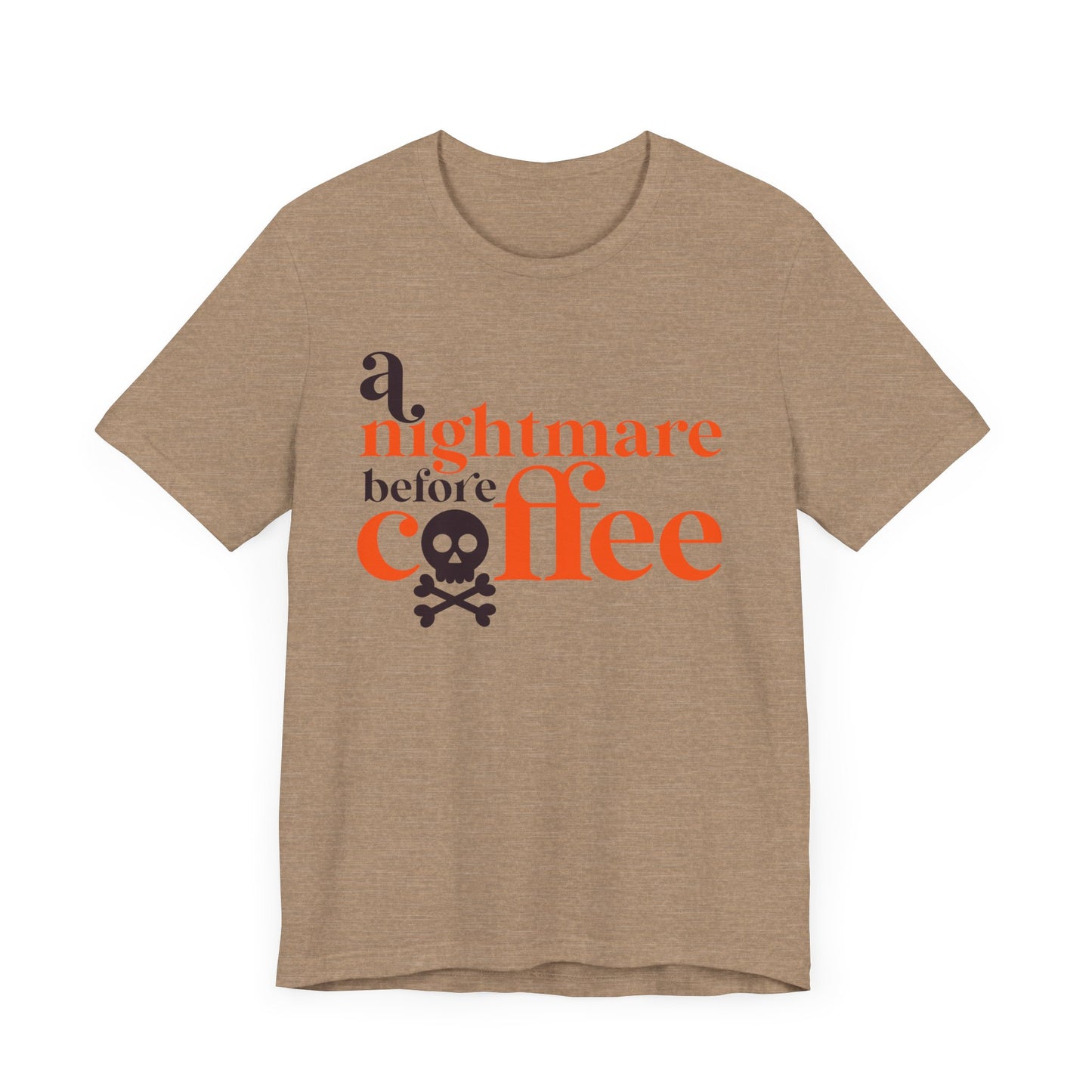 A Nightmare before Coffee Tan T-shirt. Halloween Fun on a shirt for get togethers and parties