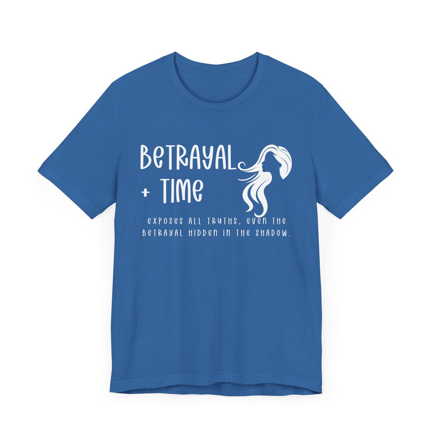 Betrayal + Time Shirt Exposes All Truths. Unisex Jersey Short Sleeve Tee