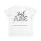 Just Ask Your Courage Starts. Empowering Women’s Cotton Tee - 'Just Ask Collection' Inspirational Shirt