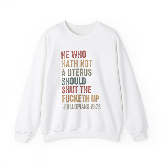 He Who Has No Uterus Shut The F Up! Unisex Heavy Blend™ Crewneck Sweatshirt