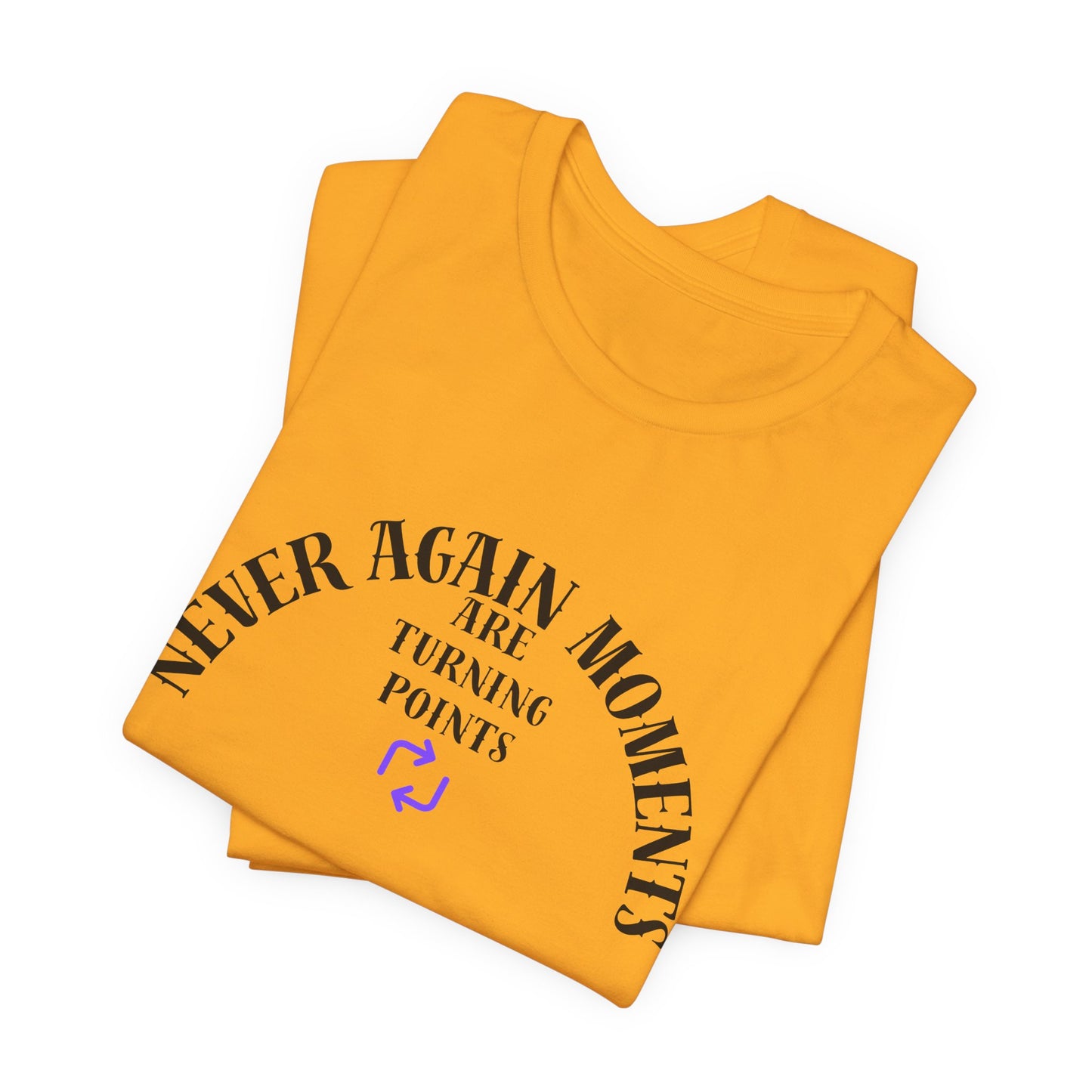 Never Again Moments. Unisex Jersey Short Sleeve Tee