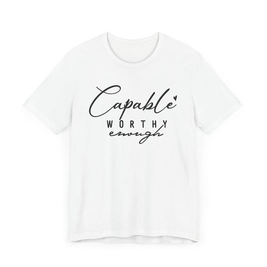 Capable And Worthy Shirt. Unisex Jersey Short Sleeve Tee