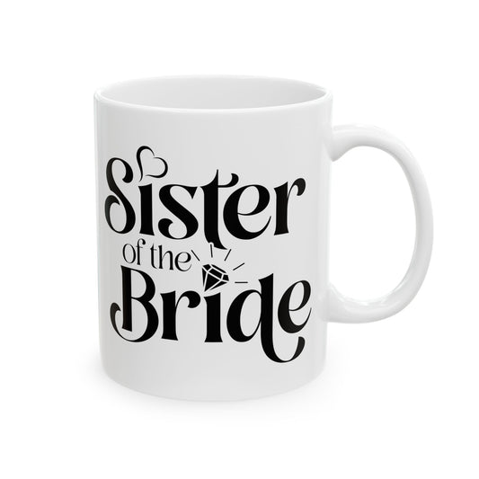 Sister Of The Bride Mug. Ceramic Mug, (11oz, 15oz)