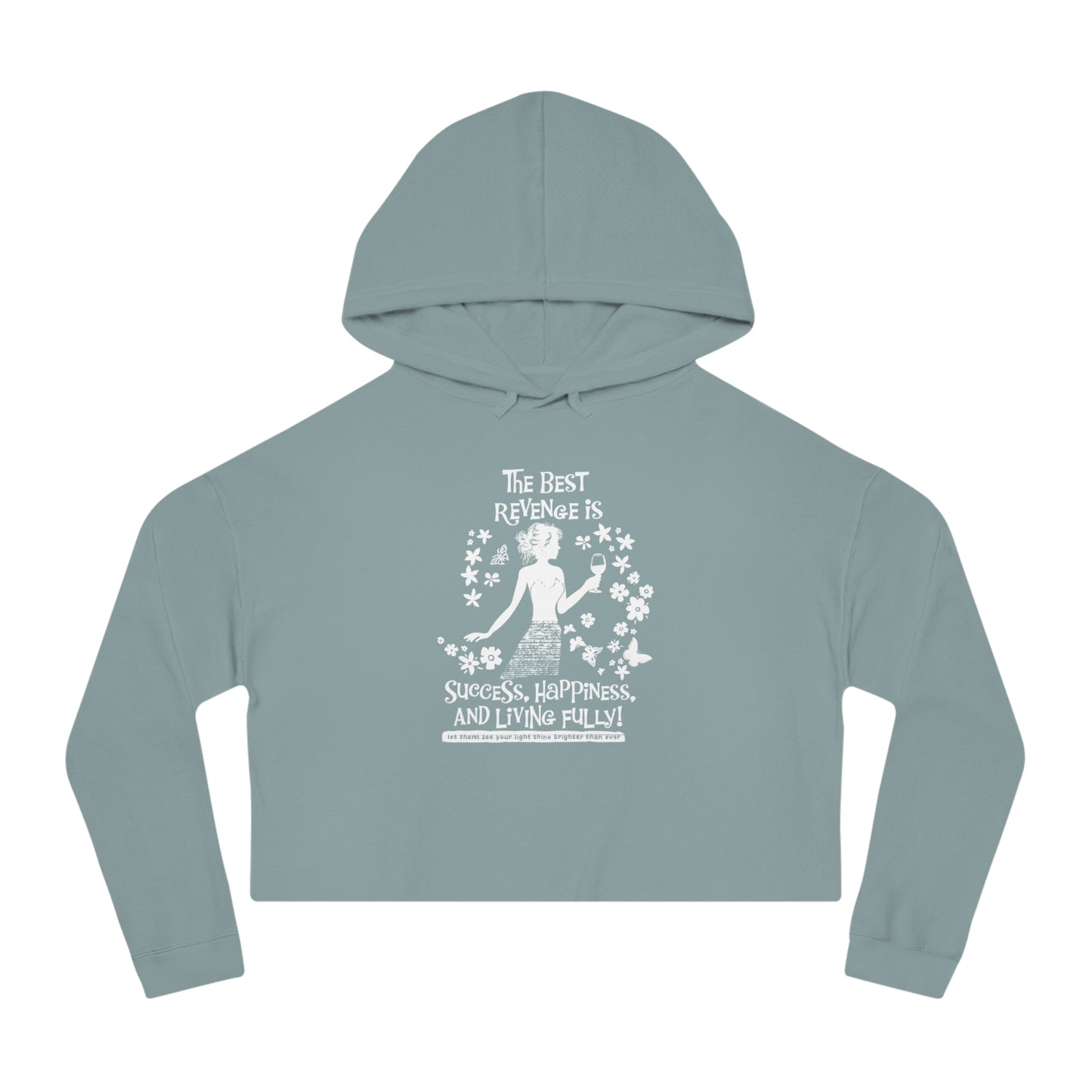 Sweatshirt with hood. The Best Revenge is Success, happiness and living fully. Let them see your light. white print mint green sweatshirt color.