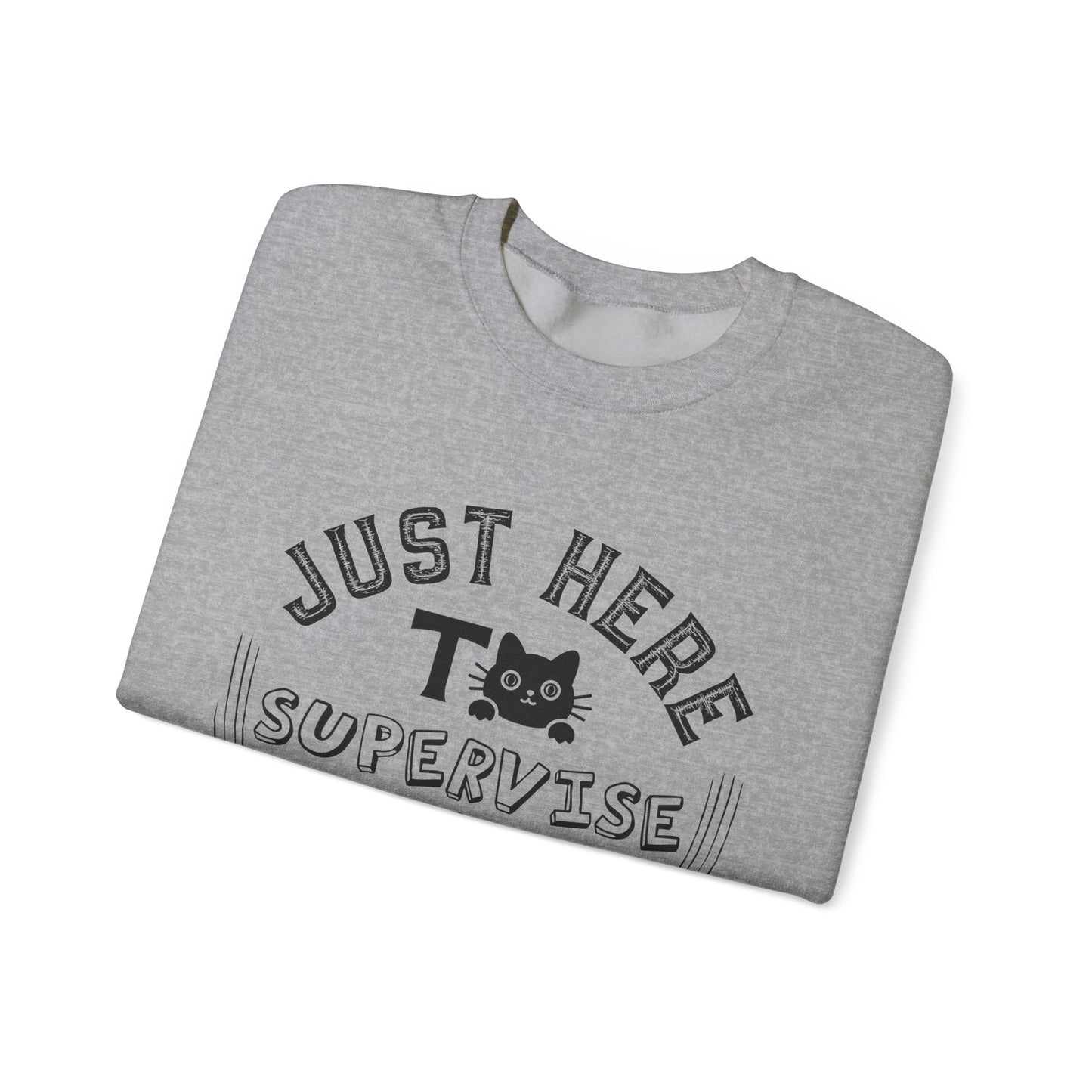 Just Here To Supervise Cat. Unisex Heavy Blend™ Crewneck Sweatshirt