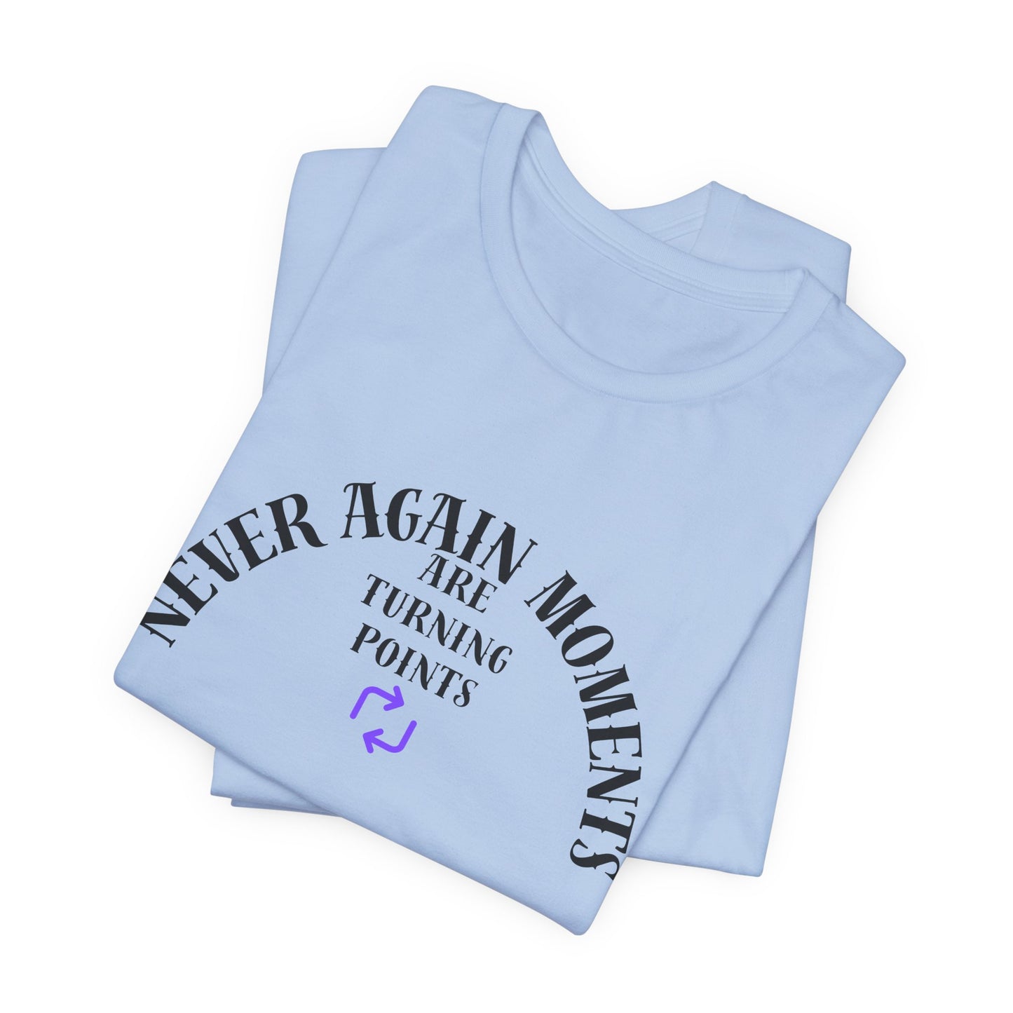 Never Again Moments. Unisex Jersey Short Sleeve Tee