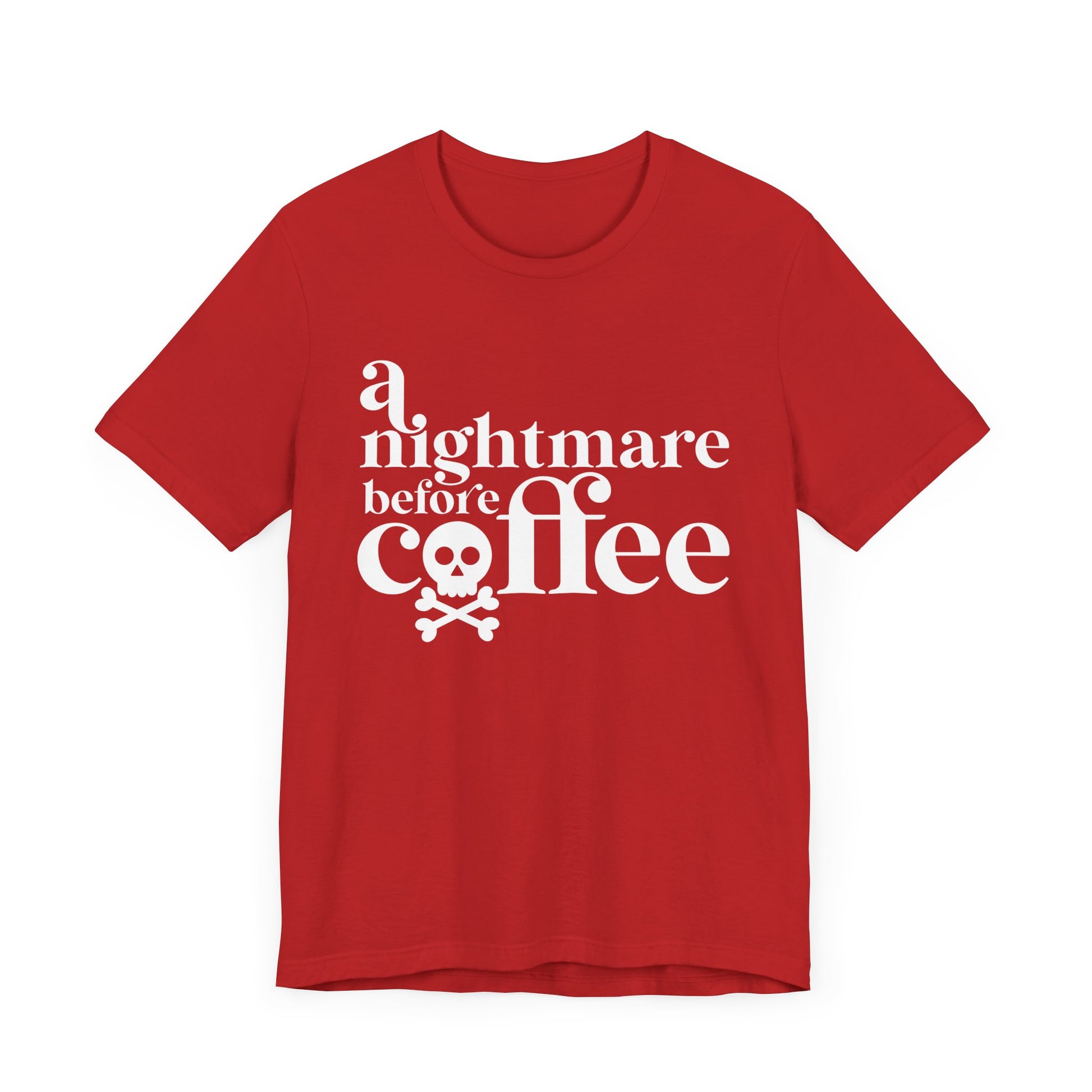 A Nightmare before Coffee Red T-shirt with White Print. Halloween Fun on a shirt for get togethers and parties.