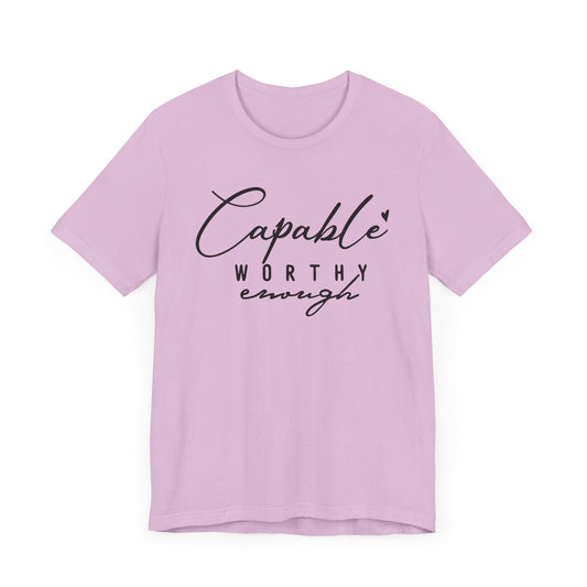 Capable And Worthy Shirt. Unisex Jersey Short Sleeve Tee