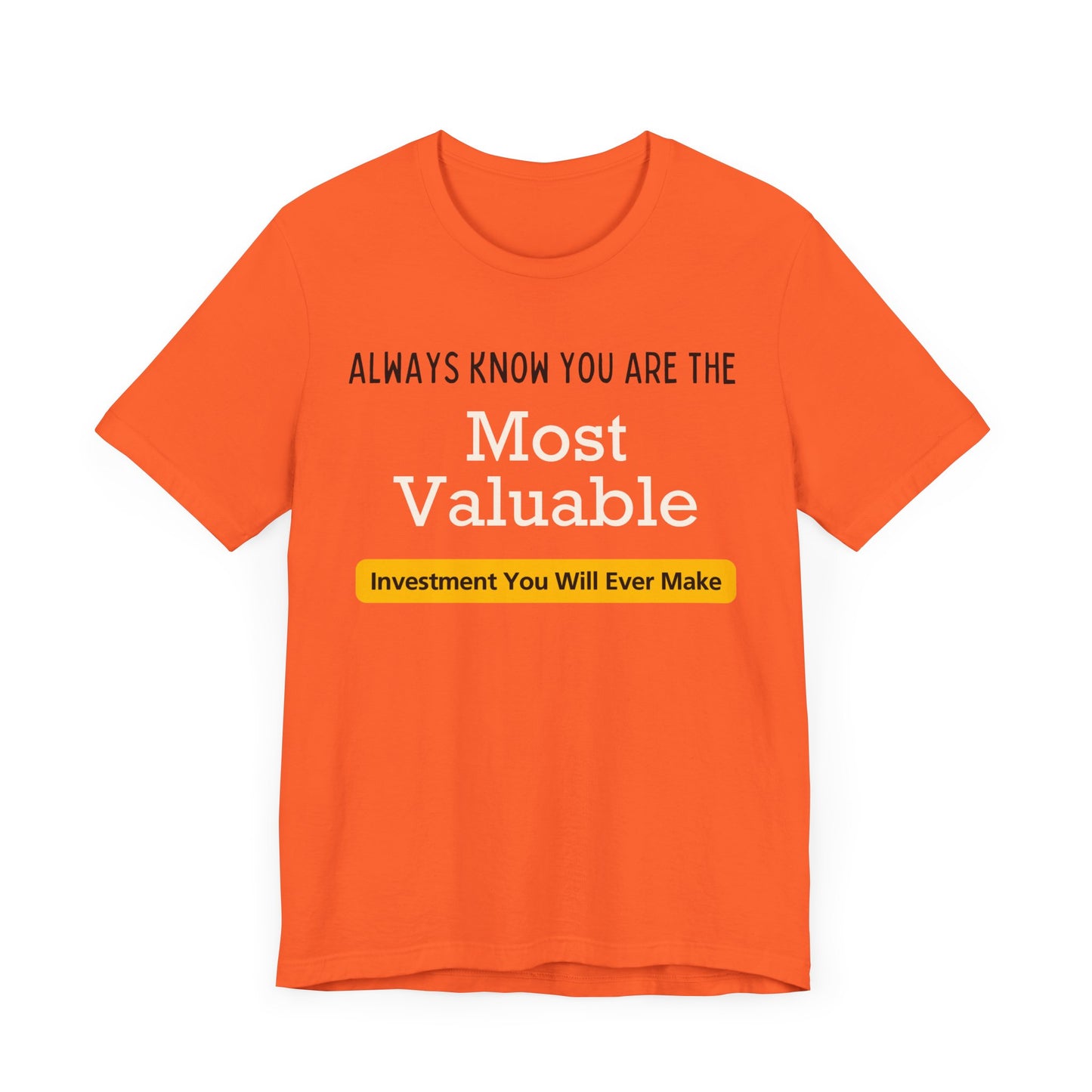 You Are The Most Valuable Investment Shirt. Unisex Jersey Short Sleeve Tee