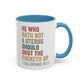 He Who Has No Uterus Mug. Accent Coffee Mug (11, 15oz)