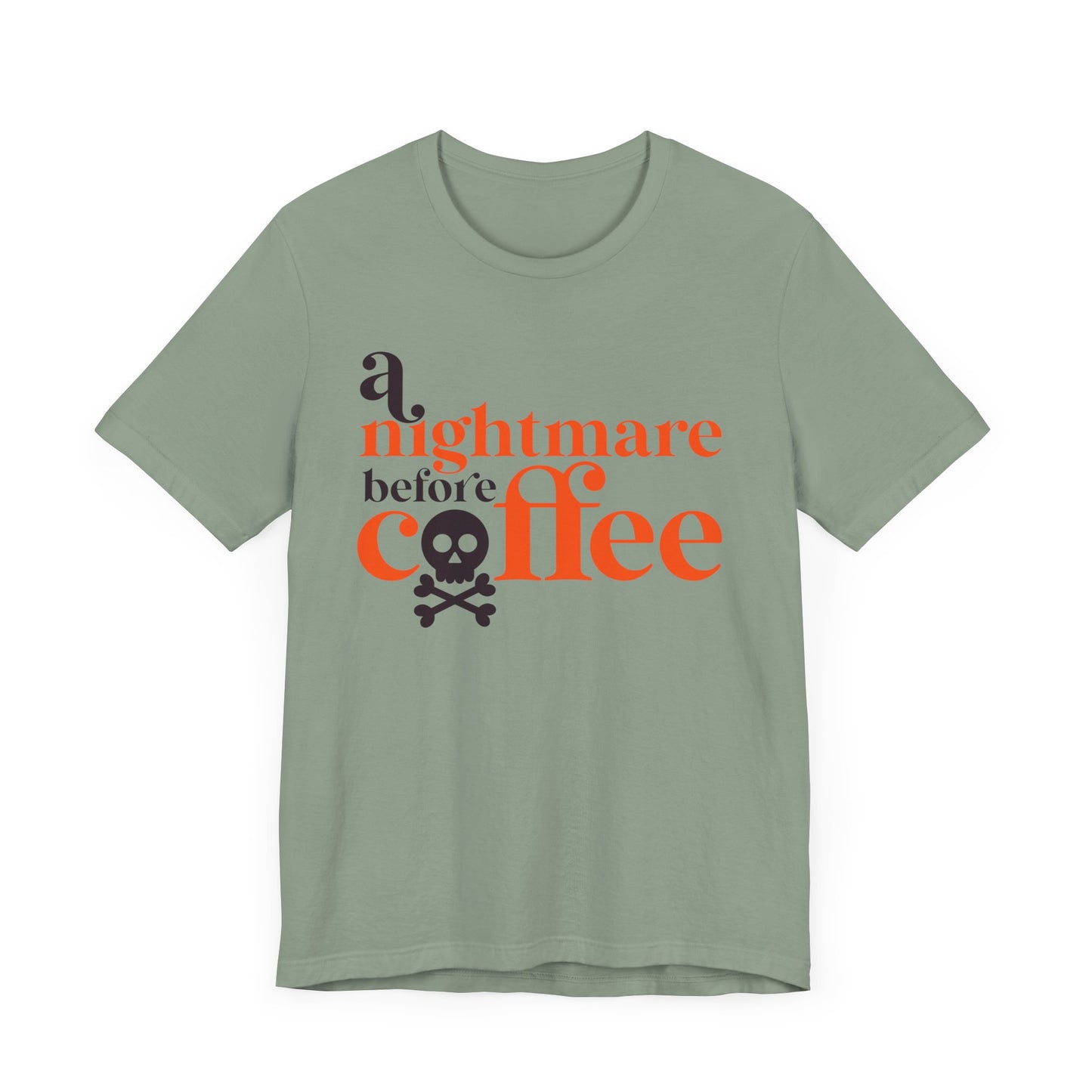 A Nightmare before Coffee Army Green T-shirt. Halloween Fun on a shirt for get togethers and parties