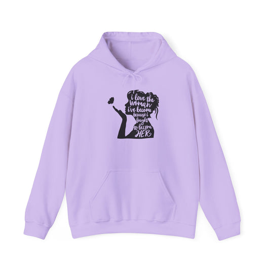 I Love The Woman I Have Become I fought To Be Her. Unisex Heavy Blend™ Hooded Sweatshirt