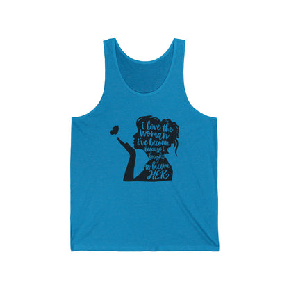 I Love The Woman I Have Become I fought To Be Her. Unisex Jersey Tank