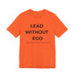 Lead Without Ego Unisex Tee, Inspirational Quote T-Shirt, Motivational Apparel, Gift for Leaders, Casual Wear, White T-Shirt