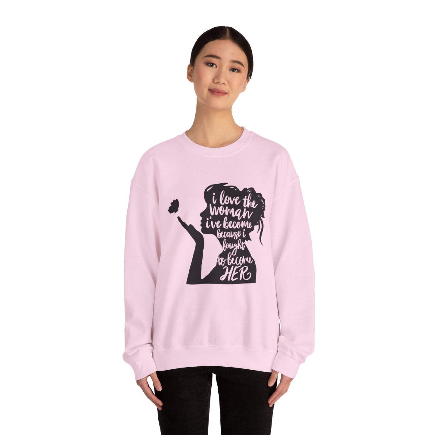 I Love The Woman I Have Become I fought To Be Her. Unisex Heavy Blend™ Crewneck Sweatshirt