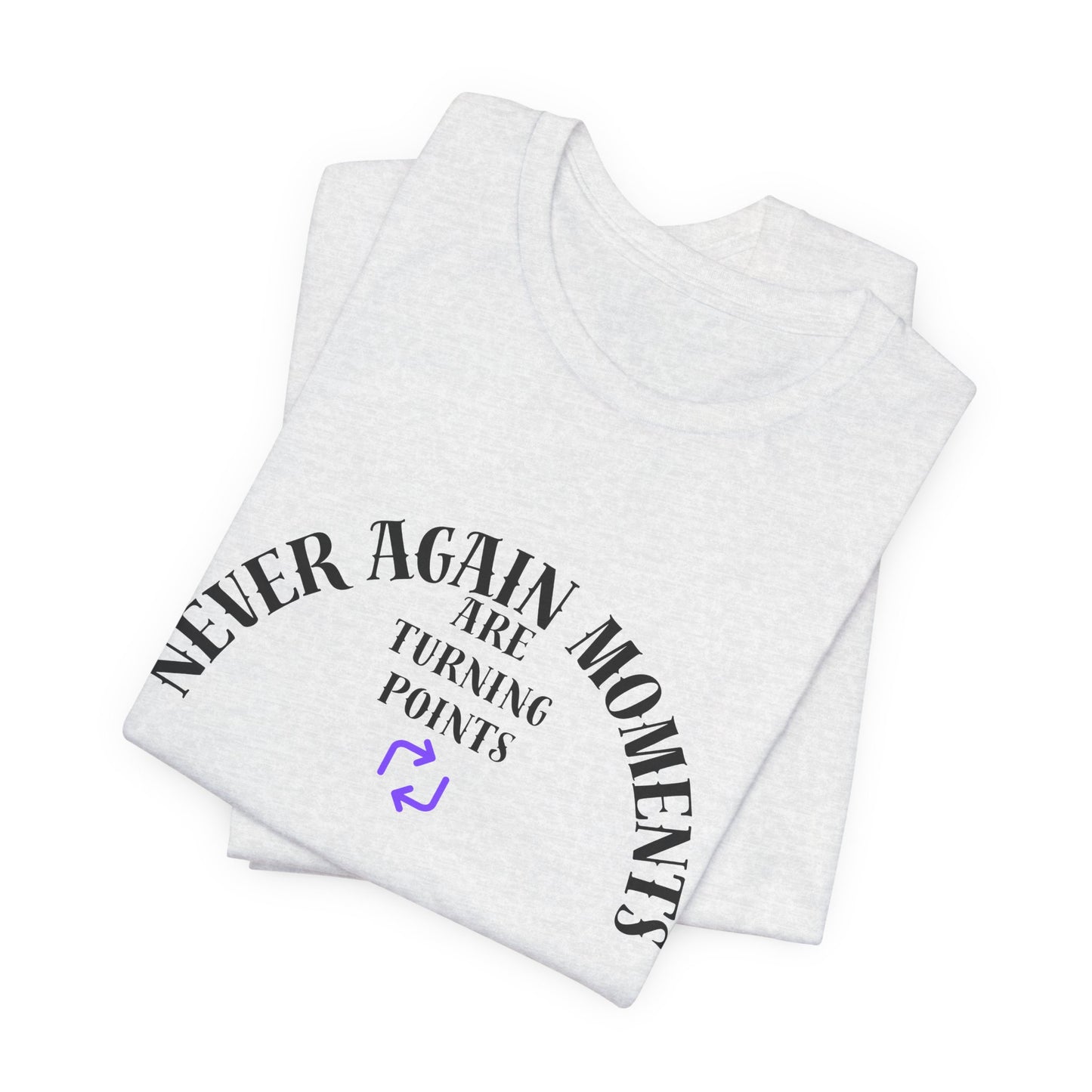 Never Again Moments. Unisex Jersey Short Sleeve Tee