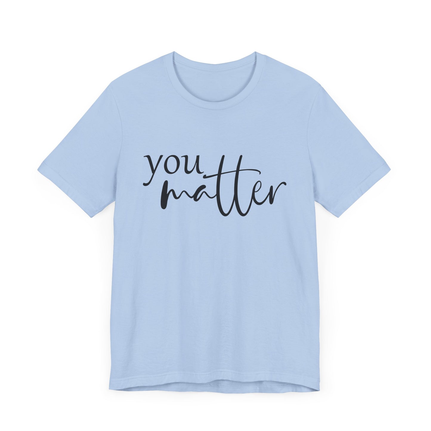 You Matter Dear Person Behind Me. Unisex Jersey Short Sleeve Tee