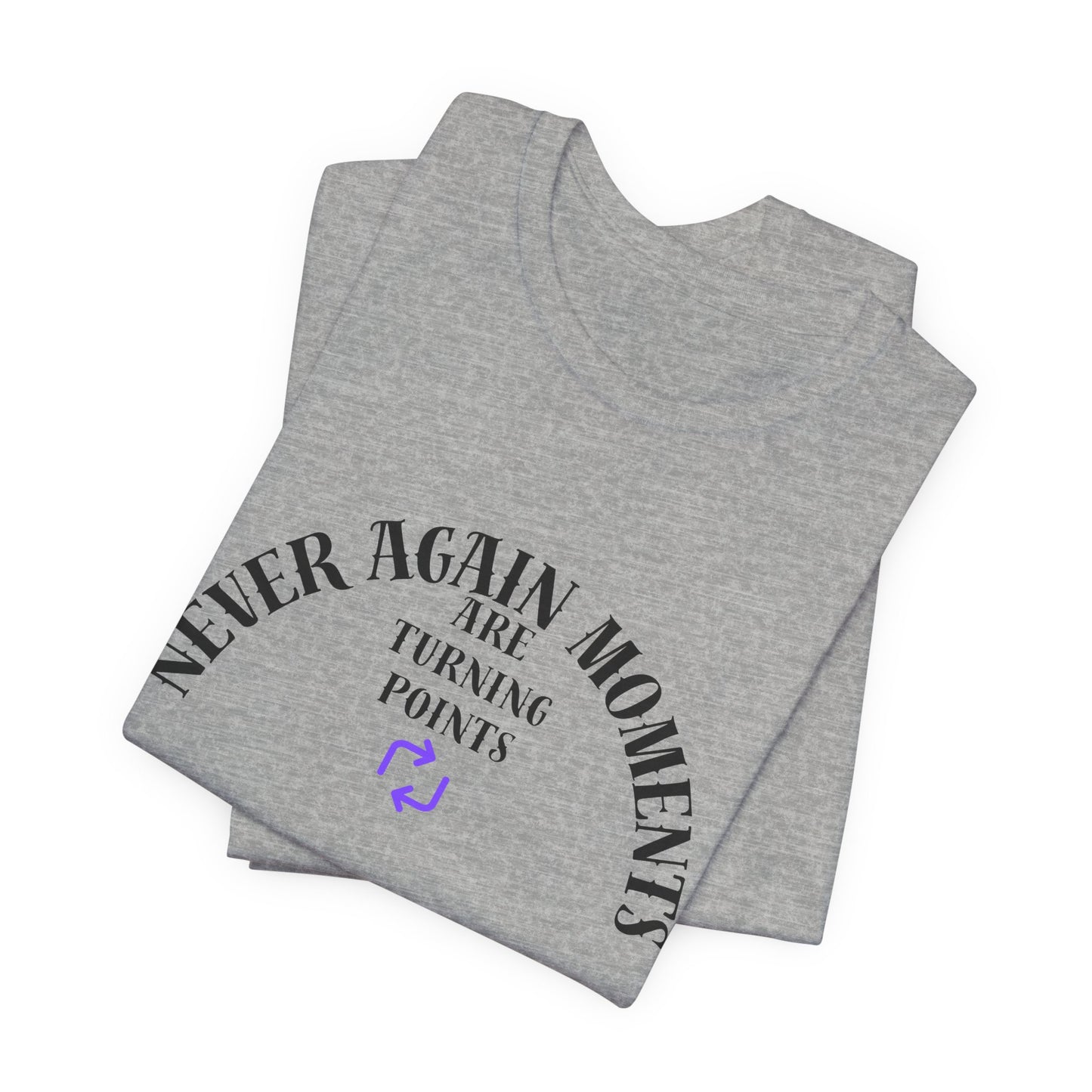 Never Again Moments. Unisex Jersey Short Sleeve Tee