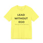 Lead Without Ego Unisex Tee, Inspirational Quote T-Shirt, Motivational Apparel, Gift for Leaders, Casual Wear, White T-Shirt