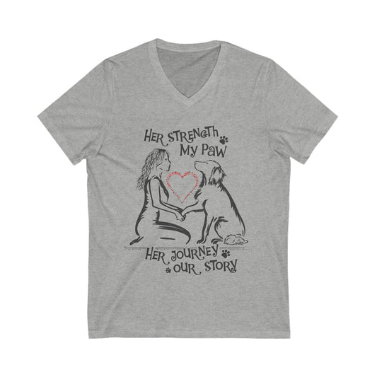 Her Strength My Paw Her Journey Our Story Dog. Unisex Jersey Short Sleeve V-Neck Tee