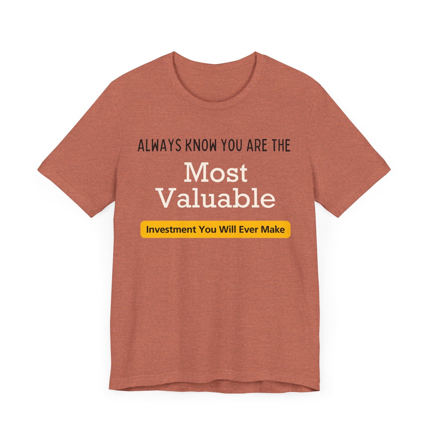 You Are The Most Valuable Investment Shirt. Unisex Jersey Short Sleeve Tee