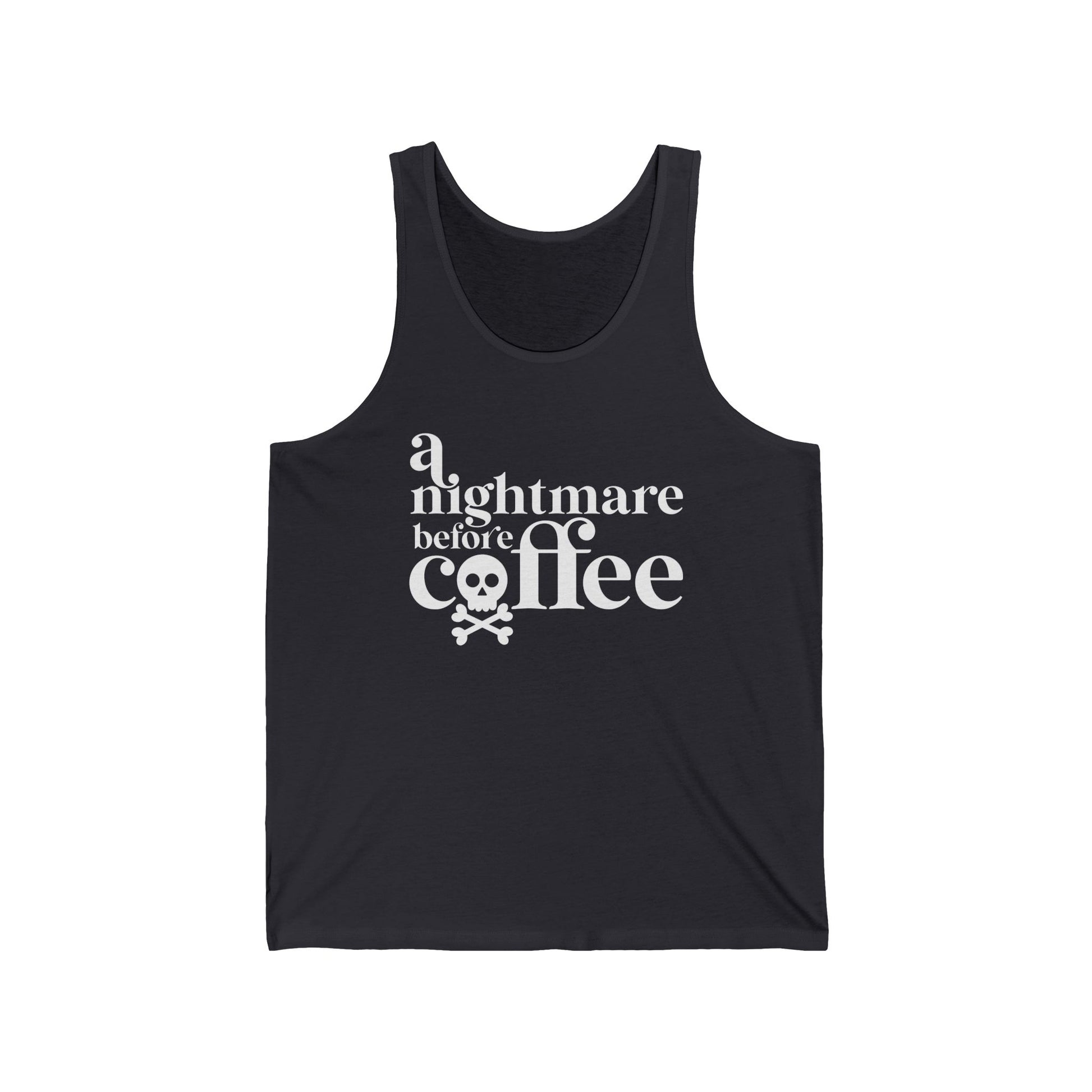 A Nightmare before Coffee Dark Gray Tank Top with White Print. Halloween Fun on a shirt for get togethers and parties.
