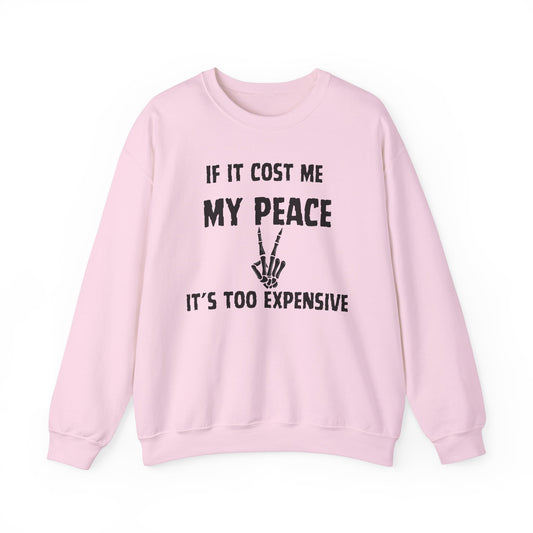 If It Cost Me My Peace Sweatshirt. Unisex Heavy Blend™ Crewneck Sweatshirt