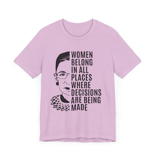 Women Belong Where Decisions Are Being Made. Unisex Jersey Short Sleeve Tee