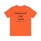 Complete the Team Unisex Tee – Motivational Quote T-Shirt, Team Spirit Gift, Casual Wear, Birthday Present, Work Team Shirt